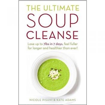 The Ultimate Soup Cleanse By The Ultimate Soup Cleanse  Kate Adams New