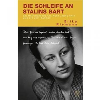 Die Schleife an Stalins Bart: Ein Mädchenstreich, acht Jahre Haft und die Zeit danach