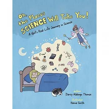 Oh, the Places Science Will Take You: A Girl's Real Life Journey in Science