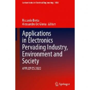 Applications in Electronics Pervading Industry, Environment and Society: APPLEPIES 2022 (Lecture Notes in Electrical Engineering, 1036, Band 1036)