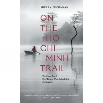 Sherry Buchanan On The Ho Chi Minh Trail – The Blood Road, The Women Who Defended It, The Legacy