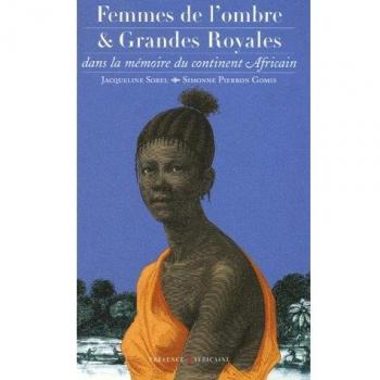 Femmes de l'ombre et Grandes Royales dans la mémoire du continent africain