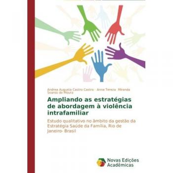 Castro, Andrea Augusta Castro: Ampliando as estratégias de abordagem à violência intrafamiliar