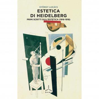 Estetica di Heidelberg. Primi scritti sull'estetica (1916-1918)