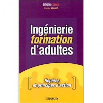 Sandra Bellier Ingenierie En Formation D'Adultes. Repères Et Principes D'Action