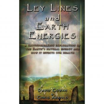 Ley Lines and Earth Energies: A Groundbreaking Exploration of...