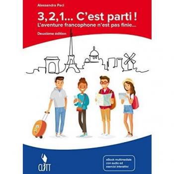 3 2 1... C'est parti! L'aventure francophone n'est pas finie. Per la Scuola media. Con Contenuto digitale fornito elettronicamente