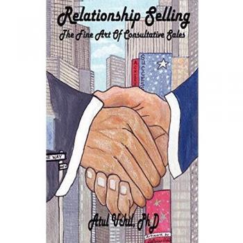 Relationship Selling: The Fine Art of Consultative Sales