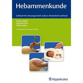 Hebammenkunde: Lehrbuch für Schwangerschaft, Geburt, Wochenbett und Beruf