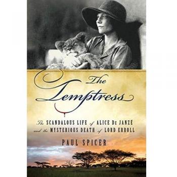 The Temptress: The Scandalous Life of Alice de Janze and the Mysterious Death of Lord Erroll