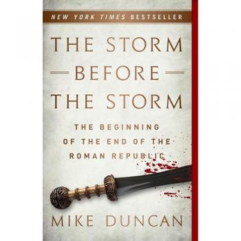Mike Duncan The Storm Before the Storm