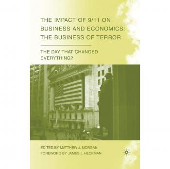 The Impact of 9/11 on Business and Economics: The Business of Terror (The Day that Changed Everything?)