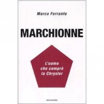 Marchionne. L'uomo che comprò la Chrysler
