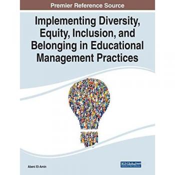 Implementing Diversity, Equity, Inclusion, and Belonging in Educational Management Practices