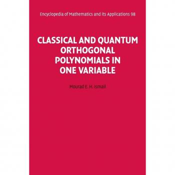 Classical and Quantum Orthogonal Polynomials in One Variable, Encyclopedia of Mathematics and Its Applications