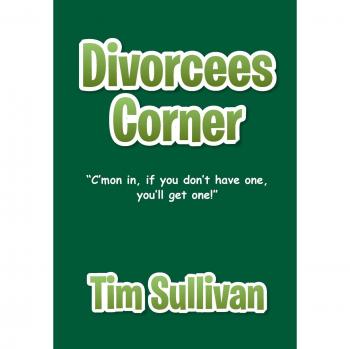 Divorcees Corner: C'mon in, if you don't have one, you'll get one!