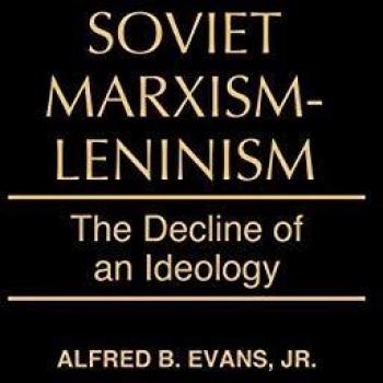 Soviet Marxism-Leninism: The Decline of an Ideology