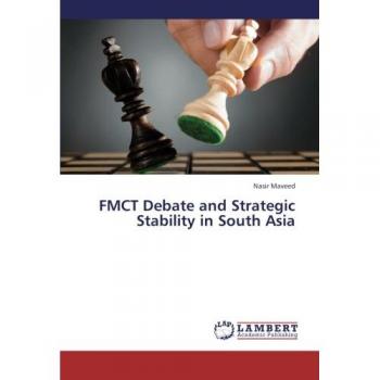 FMCT Debate and Strategic Stability in South Asia