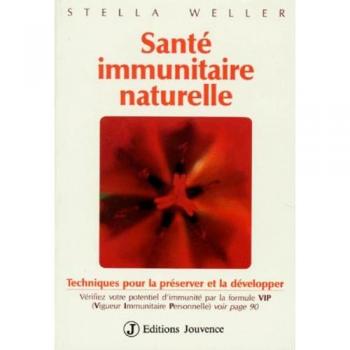 Sante Immunitaire Naturelle. Techniques Pour La Preserver Et La Developper