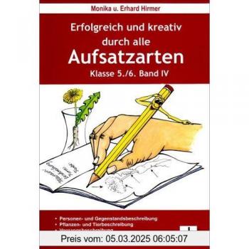 Erfolgreich und kreativ durch alle Aufsatzarten 5./6. Klasse. Band 4