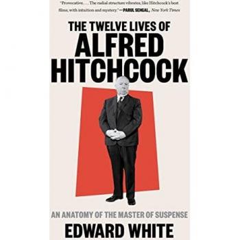 Edward White The Twelve Lives of Alfred Hitchcock