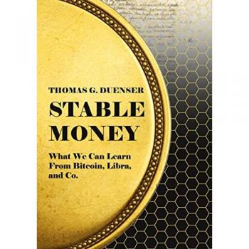 Stable Money: What we can learn from Bitcoin, Libra and Co.