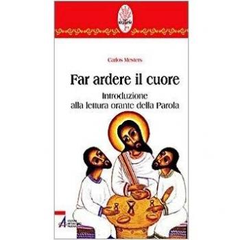 Far ardere il cuore. Introduzione alla lettura orante della parola