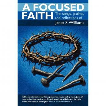 A Focused Faith: The Songs, Psalms, and Reflections of