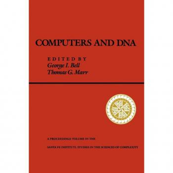 Computers and DNA, SANTA FE INSTITUTE STUDIES IN THE SCIENCES OF COMPLEXITY PROCEEDINGS