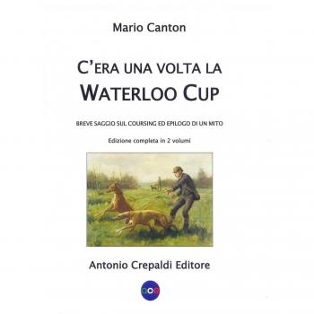 C'era una volta la Waterloo Cup. Breve saggio sul coursing ed epilogo di un mito