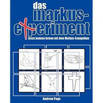 Das Markus-Experiment : Jesus Kennen Lernen Mit Dem Markus-Evangelium