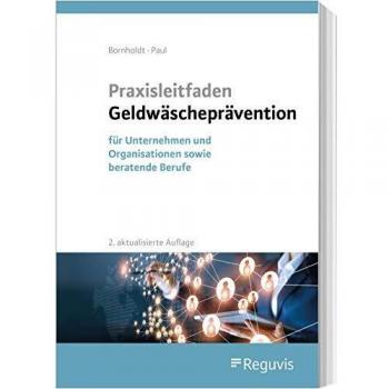 Praxisleitfaden Geldwäscheprävention: für Unternehmen und Organisationen sowie beratende Berufe
