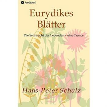 Eurydikes Blätter: Die Sehnsucht der Lebenden