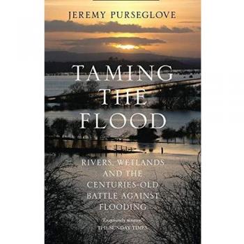 Taming the Flood: Rivers, Wetlands and the Centuries-Old Battle Against Flooding