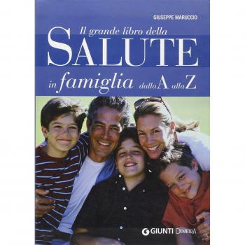 Il grande libro della Salute in famiglia dalla A alla Z. di Giuseppe Maruccio