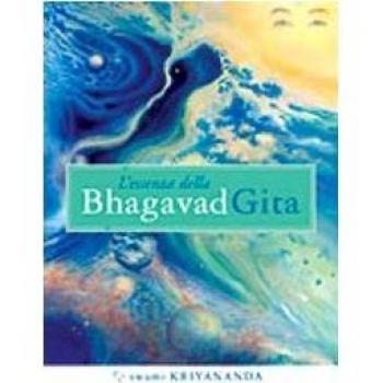 L'essenza della Bhagavad Gita. Commentata da Paramhansa Yogananda