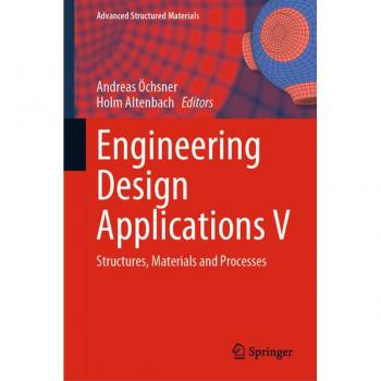 Engineering Design Applications V: Structures, Materials and Processes (Advanced Structured Materials, 171, Band 5)