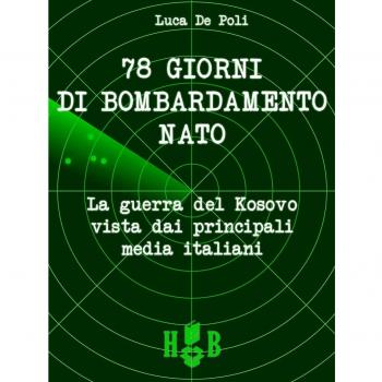 78 giorni di bombardamento NATO. La guerra del Kosovo vista...