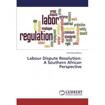 Labour Dispute Resolution: A Southern African Perspective
