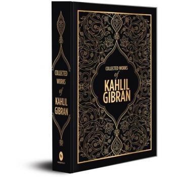 Kahlil Gibran: Collected Works of Kahlil Gibran : Deluxe Edition