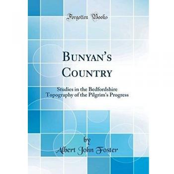 Bunyan's Country: Studies in the Bedfordshire Topography of the Pilgrim's Progress