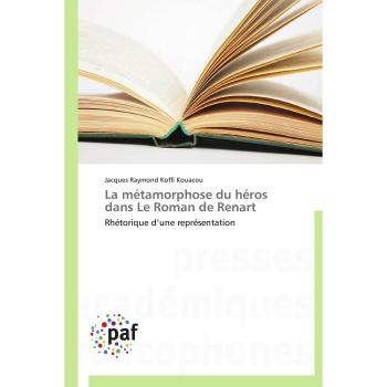 La métamorphose du héros dans Le Roman de Renart: Rhétorique d’une représentation (Omn.Pres.Franc.)
