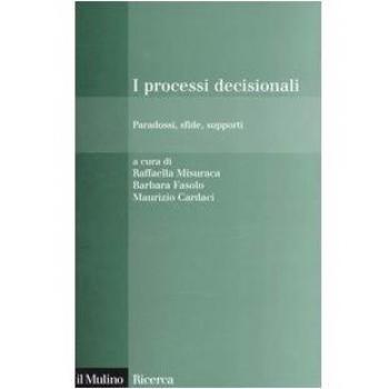 I processi decisionali. Paradossi, sfide, supporti