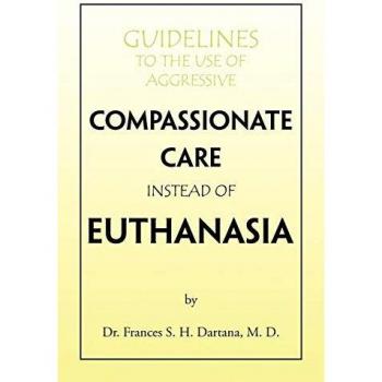 Guidelines to the Use of Aggressive Compassionate Care Instead of Euthanasia