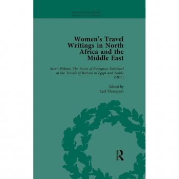 Women's Travel Writings in North Africa and the Middle East Part I Vol 1