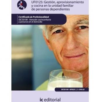 GESTION,APROVISIONAMIENTO Y COCINA EN LA UNIDAD FAMILIAR DE PERSONAS DEPENDIENTES