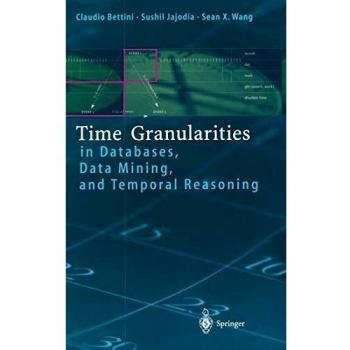 Time Granularities in Databases, Data Mining, and Temporal Reasoning