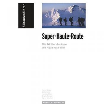 Skitourenführer Super-Haute-Route: Mit Ski über die Alpen von Nizza nach Wien