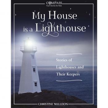 My House Is a Lighthouse: Stories of Lighthouses and Their Keepers