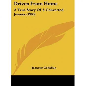 Driven From Home: A True Story Of A Converted Jewess (1905)